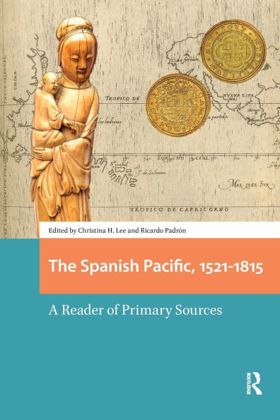 The Spanish Pacific, 1521-1815: A Reader of Primary Sources