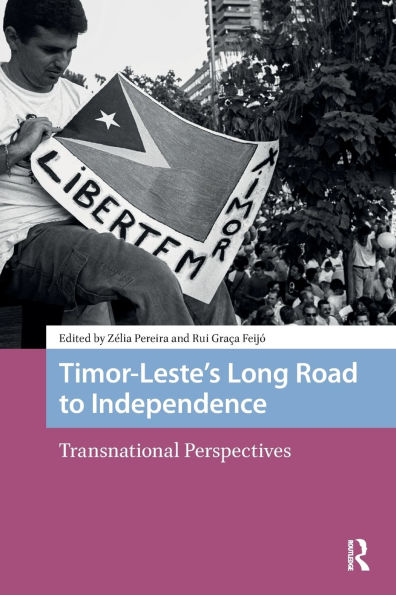 Timor-Leste's Long Road to Independence: Transnational Perspectives