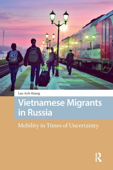 Vietnamese Migrants Russia: Mobility Times of Uncertainty