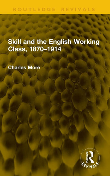 Skill and the English Working Class, 1870-1914