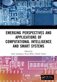 Title: Emerging Perspectives and Applications of Computational Intelligence and Smart Systems, Author: Amit Lathigara