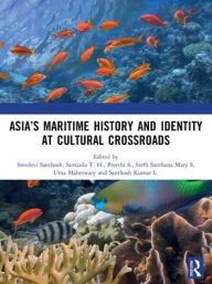 Title: Asia's Maritime History and Identity at Cultural Crossroads, Author: Sreedevi Santhosh