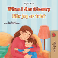 Title: When I am Gloomy (English Danish Bilingual Children's Book), Author: Sam Sagolski