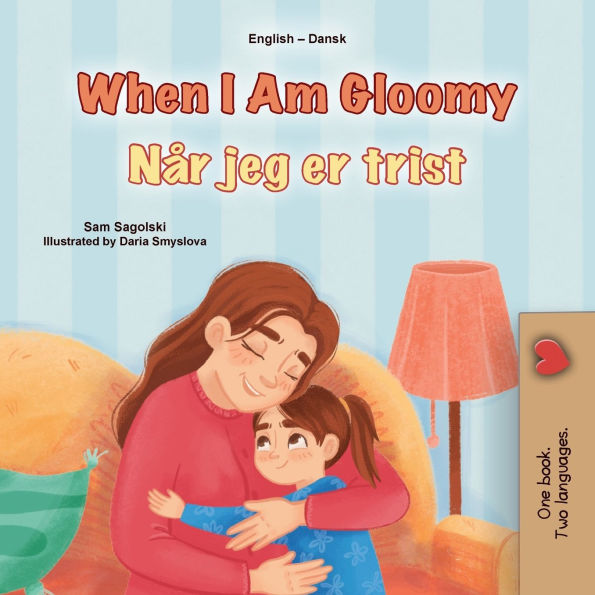 When I am Gloomy (English Danish Bilingual Children's Book)