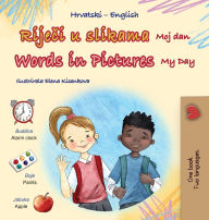 Title: Words in Pictures - My Day (Croatian English Bilingual Children's Book), Author: Kidkiddos Books