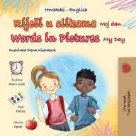 Title: Words in Pictures - My Day (Croatian English Bilingual Children's Book), Author: Kidkiddos Books