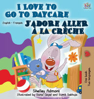 Title: I Love to Go to Daycare (English French Bilingual Book), Author: Shelley Admont