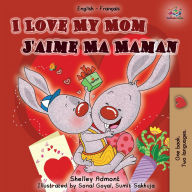 Title: I Love My Mom (English French Bilingual Book), Author: Shelley Admont