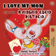 Title: I Love My Mom (English Ukrainian Bilingual Book), Author: Shelley Admont