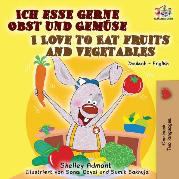I Love to Eat Fruits and Vegetables (German English Bilingual Book)