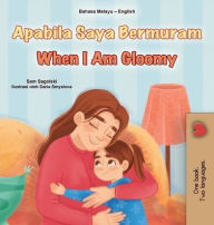 Title: When I am Gloomy (Malay English Bilingual Children's Book), Author: Sam Sagolski