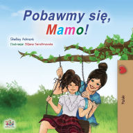 Title: Let's play, Mom! (Polish Children's Book), Author: Shelley Admont