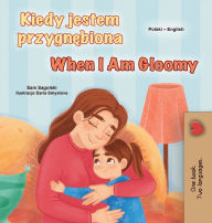Title: When I am Gloomy (Polish English Bilingual Children's Book), Author: Sam Sagolski