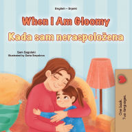 Title: When I am Gloomy (English Serbian Bilingual Children's Book - Latin Alphabet), Author: Sam Sagolski