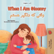 Title: When I am Gloomy (English Farsi Bilingual Children's Book), Author: Sam Sagolski