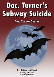 Title: Doc. Turner's Subway Suicide: Doc. Turner Series, Author: Arthur Leo Zagat