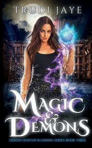 Title: Magic & Demons: An Urban Fantasy Romance, Author: Trudi Jaye