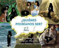 Title: ï¿½Quiï¿½nes podrï¿½amos ser en la Biblia?: volumen 1, Author: Katie Katay