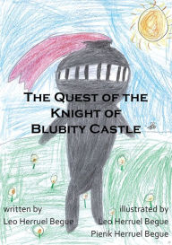 Title: The Quest Of The Knight Of Blubity Castle, Author: Leo Herruel Begue