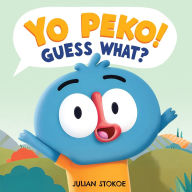 Title: Yo Peko! Guess What?: A Tangled Tale of Funny Farm Mix Ups, Author: Julian Stokoe