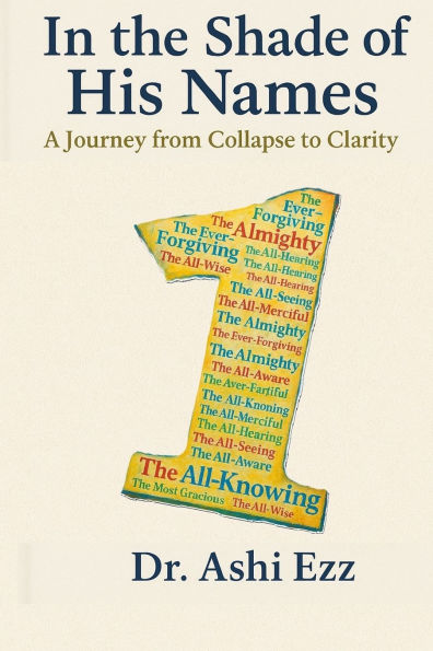 In the Shades of His Names: A Journey from Collapse to Clarity