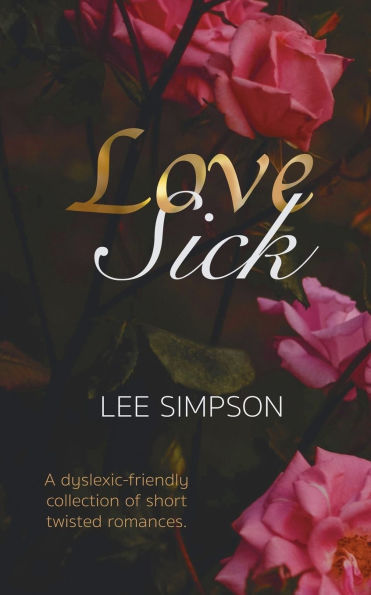 Love Sick: A dyslexic-friendly collection of short twisted romances
