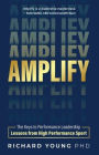 Amplify: The keys to performance leadership lessons from high performance sport