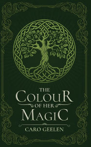 Title: The Colour of Her Magic, Author: Caro Geelen