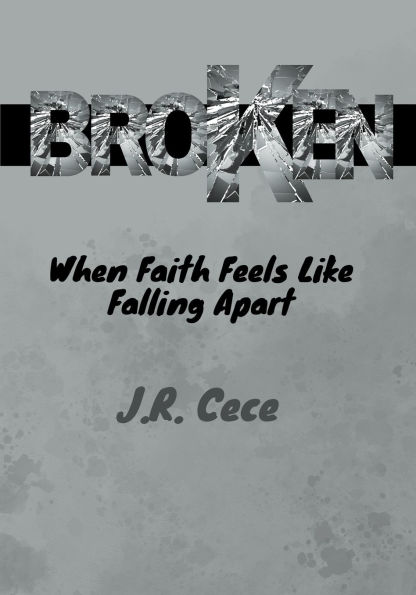 Broken: When Faith Feels Like Falling Apart