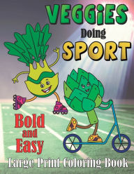 Title: Veggie Doing Sports Bold and Easy: Large Print, Activty Book for Kids, Author: Laura Bidden