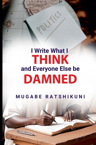 I Write What Think And Everyone Else Be Damned