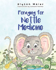 Title: Foraging for Nettle Medicine, Author: Alyson Maier