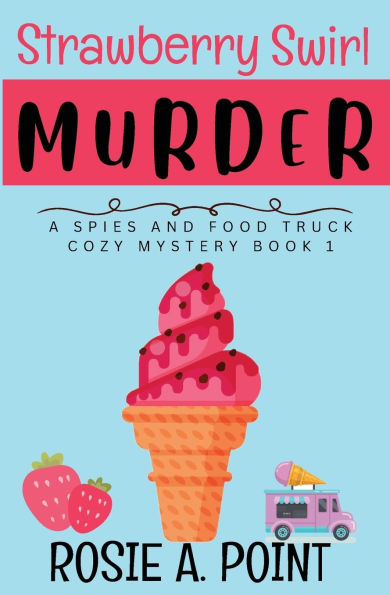 Strawberry Swirl Murder: A Cozy Culinary Mystery