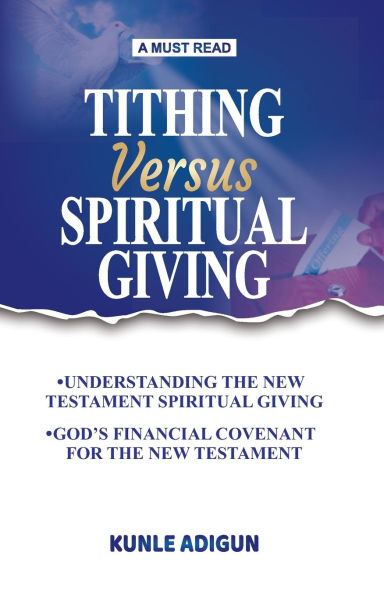 Tithing Versus Spiritual Giving: God's Financial Covenant for the New Testament