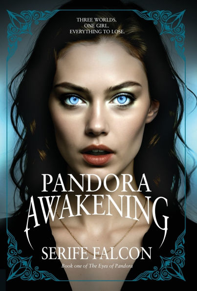 Pandora Awakening: Three worlds. One girl. Everything to lose.