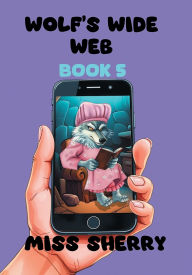Title: Wolf's Wide Web, Author: Sherry