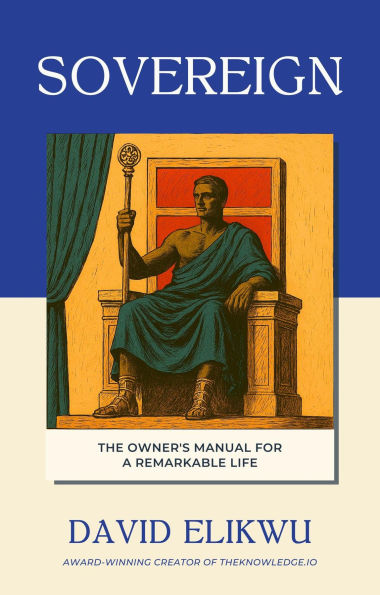 Sovereign: The Owner's Manual for a Remarkable Life