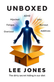 Title: Unboxed: The Dirty Sercet Hiding In Our Diet, Author: Lee J Jones