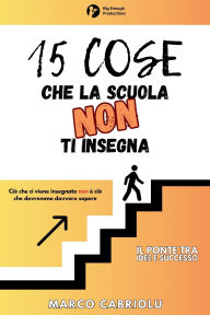 Title: 15 Cose Che La Scuola Non Ti Insegna, Author: Cabriolu