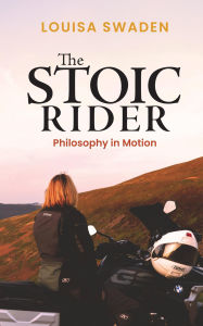 Free greek mythology ebooks download The Stoic Rider: Philosophy in Motion FB2 CHM PDF by Louisa Swaden