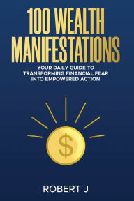 Title: 100 Wealth Manifestations, Author: Robert J