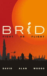 Title: BRID: FIGHT OR FLIGHT, Author: DAVID ALAN WOODS