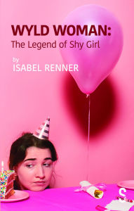 Title: Wyld Woman: The Legend of Shy Girl, Author: Isabel Renner