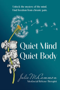 Free audio books to download for ipod Quiet Mind Quiet Body: Unlock the mystery of the mind. Find freedom from chronic pain.