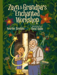 Title: Zayn & Grandpa's Enchanted Workshop, Author: Nesrine Ibrahim