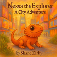 Title: Nessa the Explorer： A City Adventure, Author: Shane Kirby