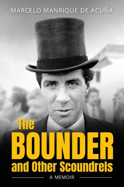The BOUNDER and Other Scoundrels: A Memoir
