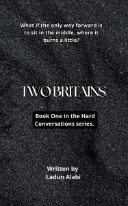 Title: Two Britains, Author: Ladun Alabi