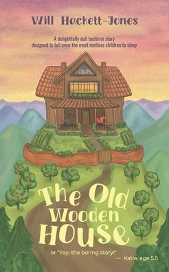The Old Wooden House: Or, "Yay, the boring story!"