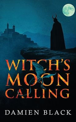 Witch's Moon Calling: A Dark Fantasy Epic